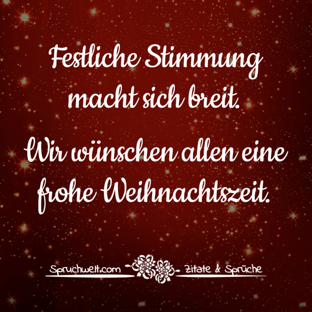 Festliche Stimmung macht sich breit. Wir wünschen allen eine frohe Weihnachtszeit. - Schöne Adventssprüche