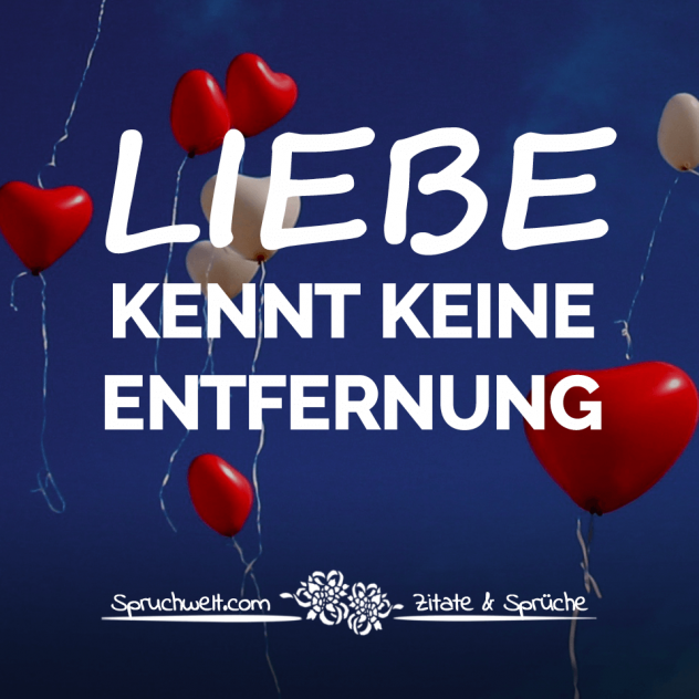 Liebe kennt keine Entfernung - Liebessprüche