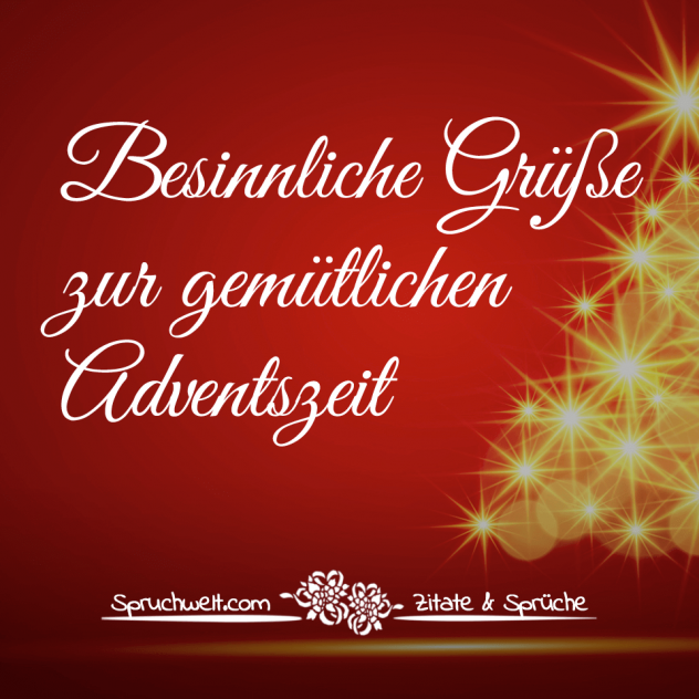 Besinnliche Grüße zur gemütlichen Adventszeit - Schöne Adventsgrüße