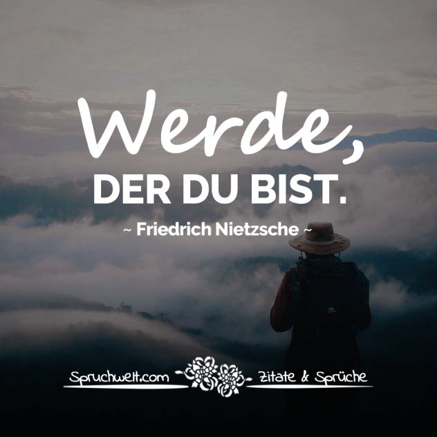 Werde, der du bist - Nietzsche Zitate & Aphorismen