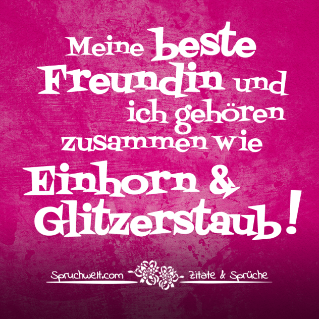 Meine beste Freundin und ich gehören zusammen wie Einhorn und Glitzerstaub! - Einhorn Sprüche