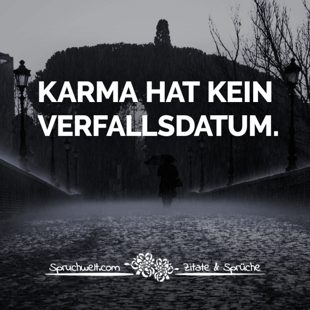 Karma hat kein Verfallsdatum - Lebensweisheiten & Sprüche