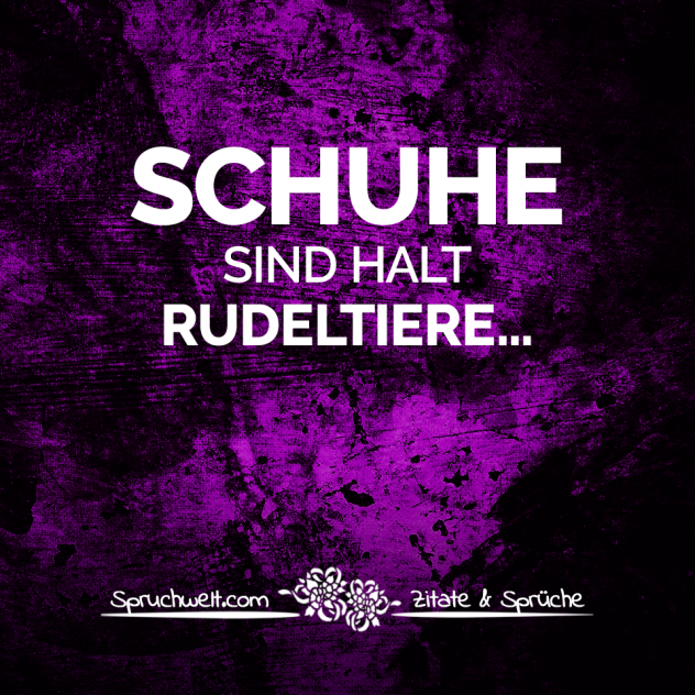 Schuhe sind halt Rudeltiere… - Fun Sprüche - Lustige Spruchbilder - Witzige Zitate