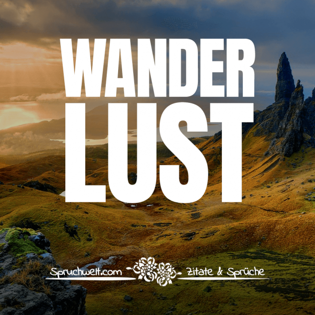 Wanderlust - Sprüche über das Reisen, Fernweh, Urlaub und Reisezitate