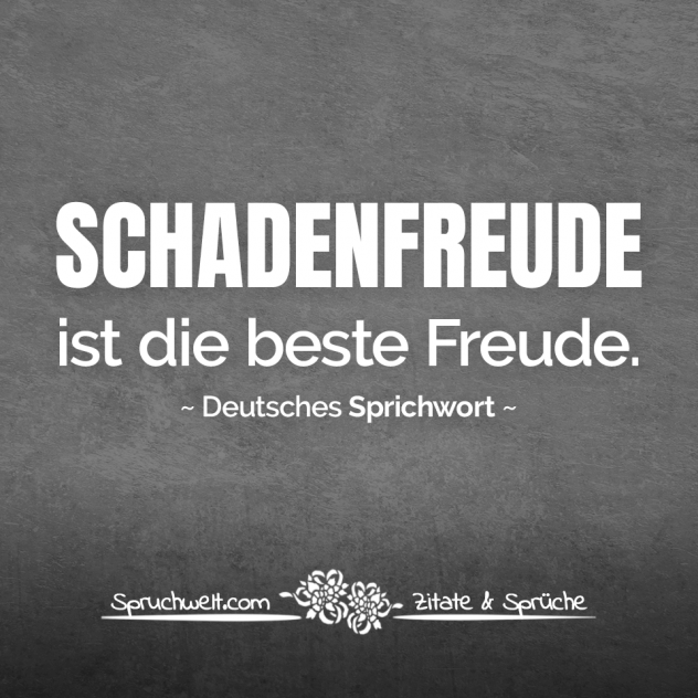 Schadenfreude ist die beste Freude - Redewendungen & Sprichwörter