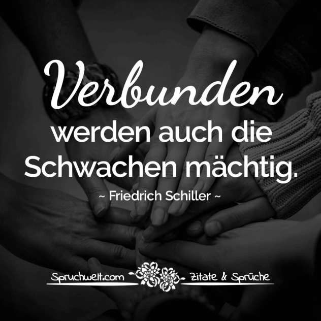 Verbunden werden auch die Schwachen mächtig - Schiller Zitate & Aphorismen