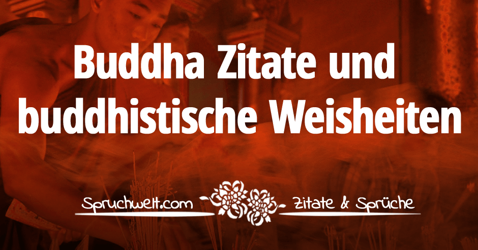 Buddha Zitate und buddhistische Weisheiten