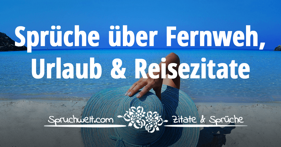 Schöne Urlaub Sprüche & Reisezitate