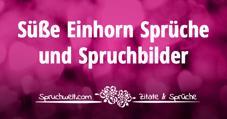 Süße Einhorn Sprüche und Spruchbilder