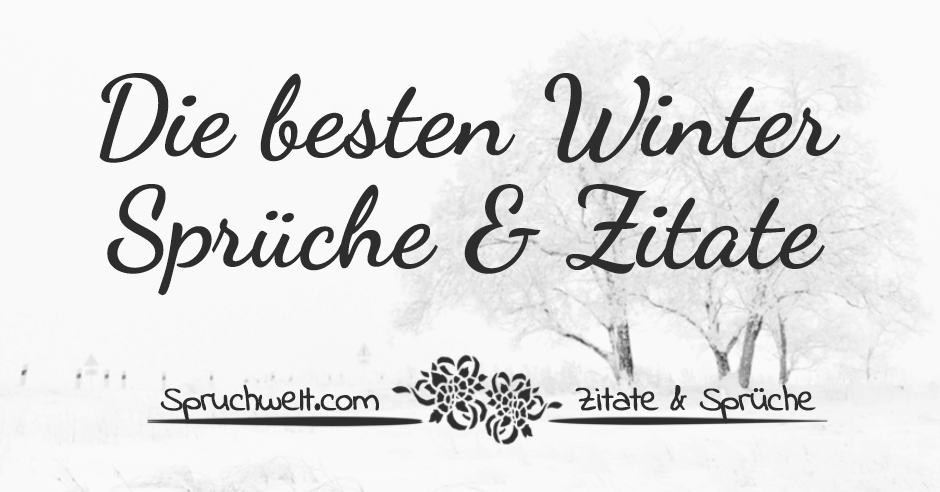 Winter Sprüche - Die besten Wintersprüche & schönsten Zitate