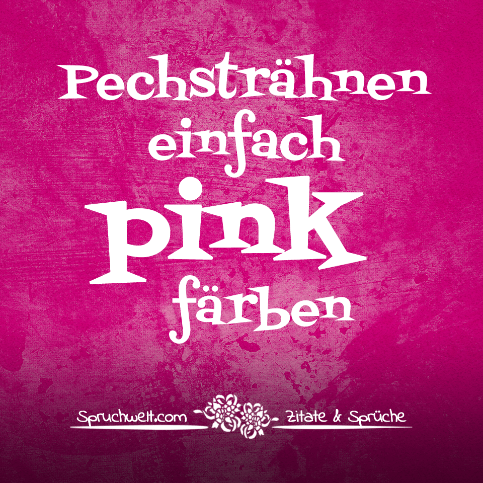 Pechsträhnen einfach pink färben - Einhorn Sprüche