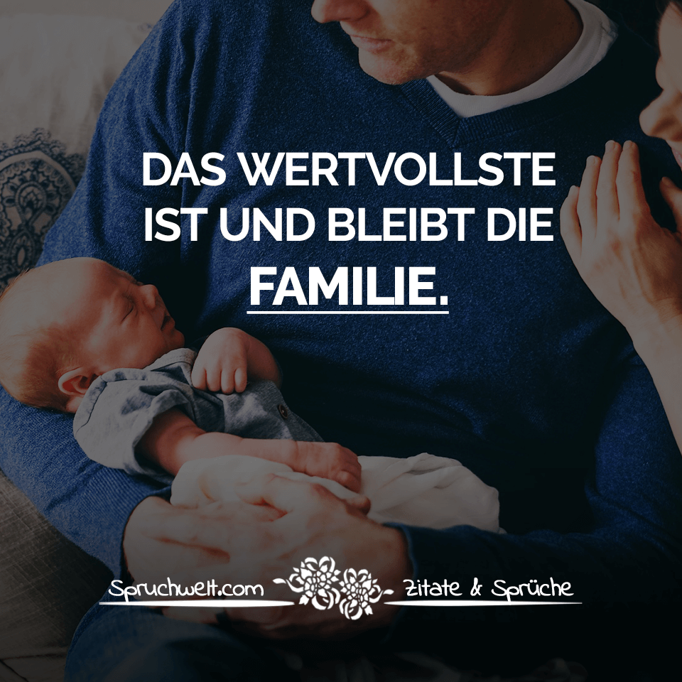 Das Wertvollste ist und bleibt die Familie - Kurzer Familien Spruch