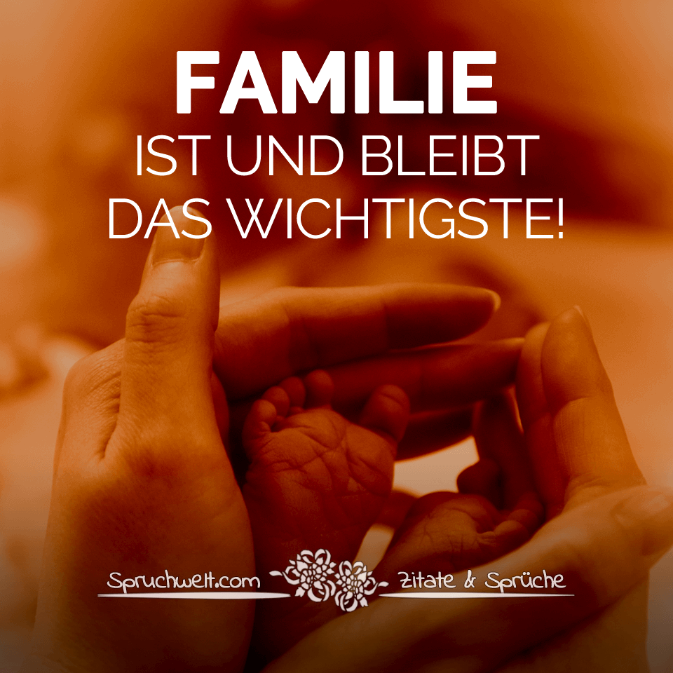 Familie ist und bleibt das Wichtigste - Kurzer Familien Spruch