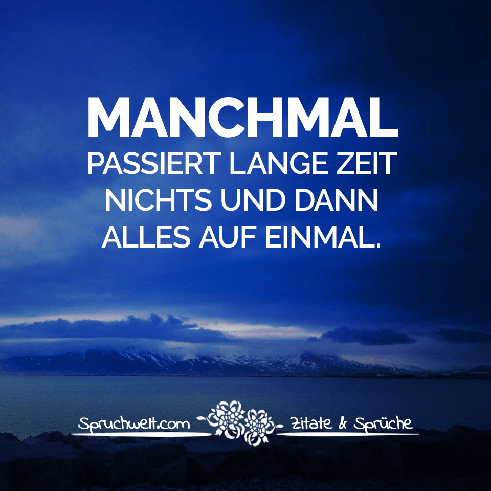 Manchmal Passiert Lange Zeit Nichts Und Dann Alles Auf Einmal