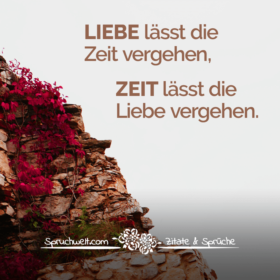 Liebe Lässt Die Zeit Vergehen Zeit Lässt Die Liebe Vergehen