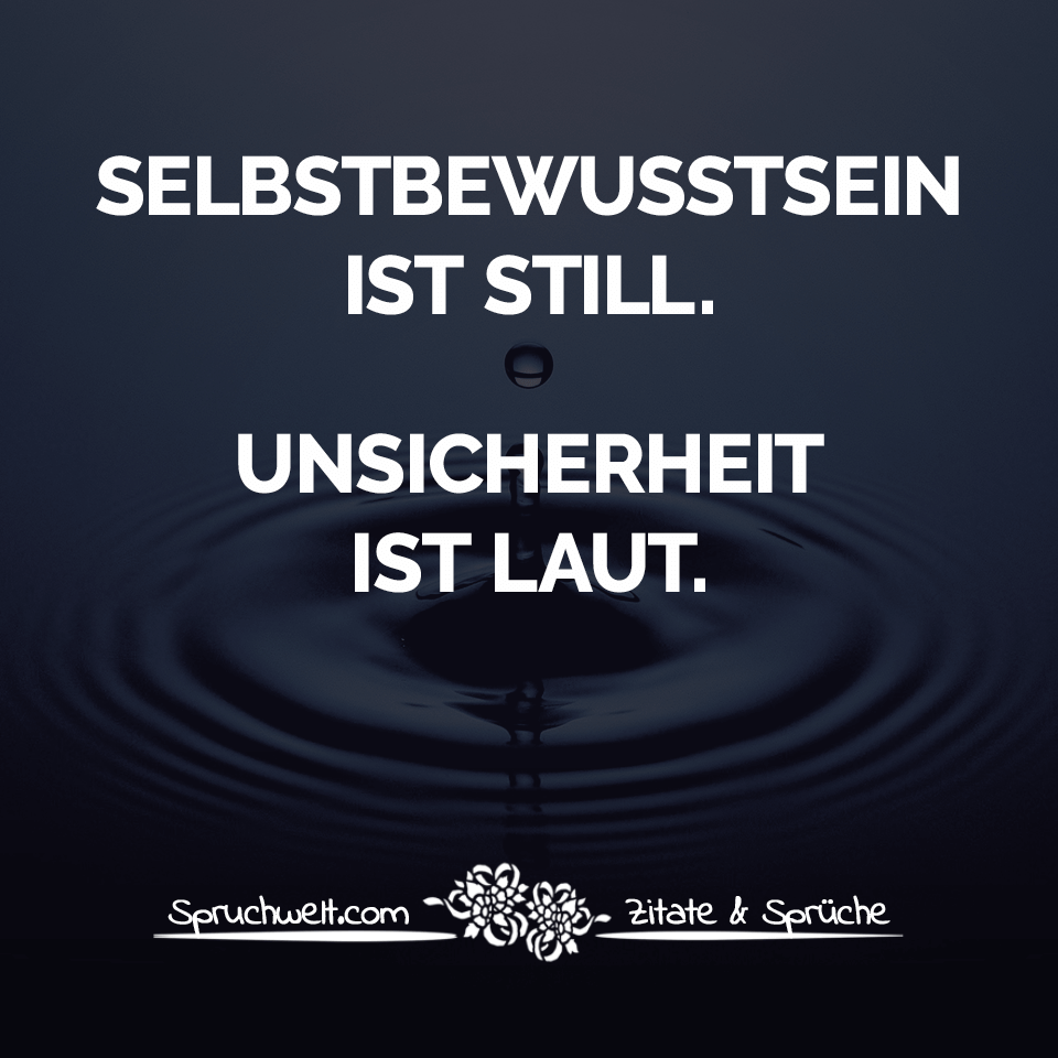 Selbstbewusstsein Ist Still Unsicherheit Ist Laut