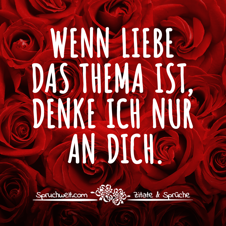 Liebe dich sprüche denk an Sprüche ⋆