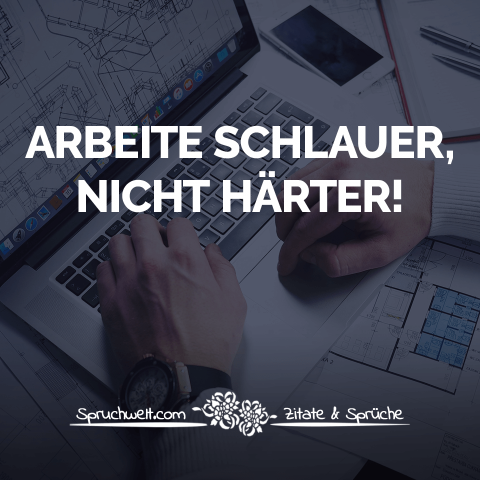 Arbeite Schlauer Nicht Harter Motivierende Spruche Fur Job Business