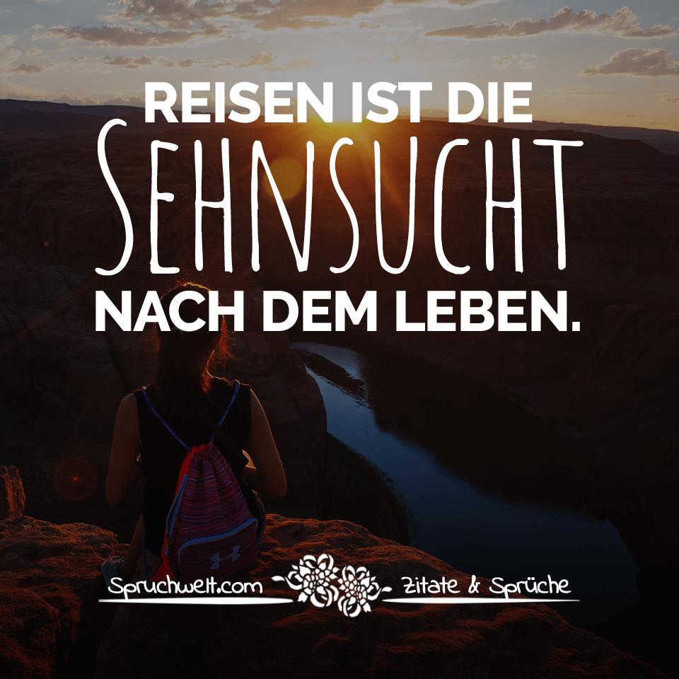 Zitate Sehnsucht Reisen Leben Zitate