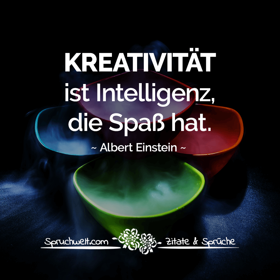 Kreativität ist Intelligenz, die Spaß hat - Zitat Albert Einstein